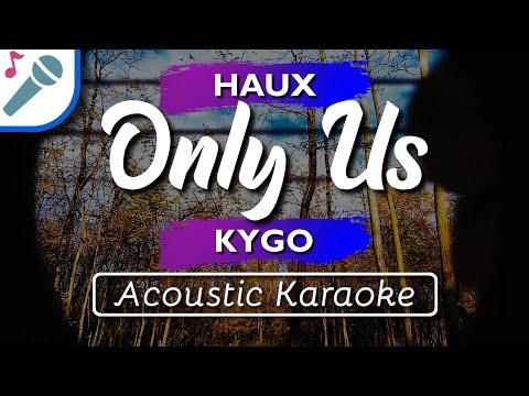 Kygo – Only Us w/ Haux – Karaoke Instrumental (Acoustic)