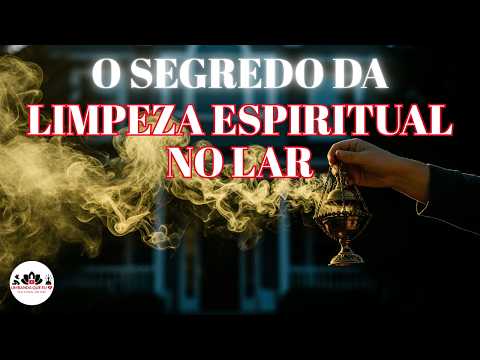 DESCUBRA O PODER DA LIMPEZA ESPIRITUAL NO LAR