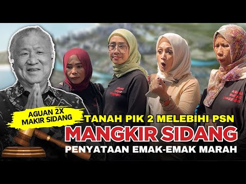 🔴 PIK Dua Gunakan Tanah Melebihi Ketentuan PSN ⁉️ dan Aguan Dua Kali Mangkir Persidangan ❗