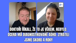 Doktoři říkali, že to je věkem. Nebylo. Dcera má diagnostikované ADHD. Ztratili jsme skoro 4 roky