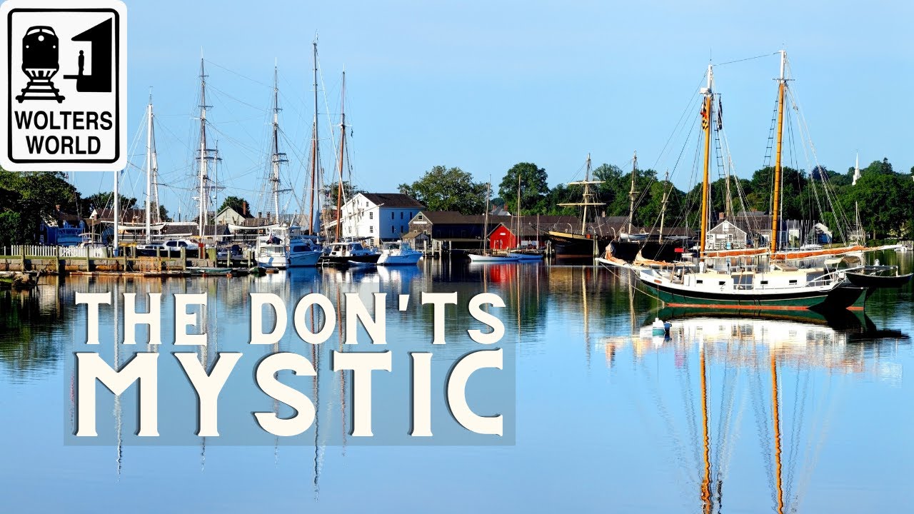 Mystic - The Don'ts of Visiting Mystic, Connecticut - Wolters World