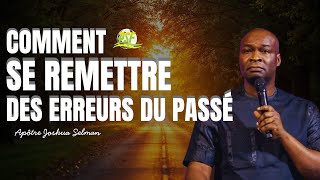 COMMENT SE REMETTRE DES ERREURS DU PASSÉ  //  Apôtre Joshua Selman