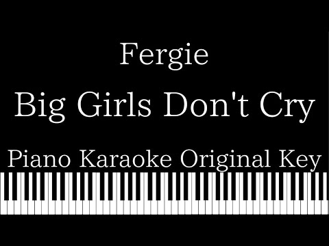 【Piano Karaoke Instrumental】Big Girls Don’t Cry / Fergie【Original Key】