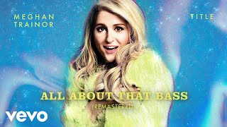 Meghan Trainor - All About That Bass (Remastered - Official Audio)