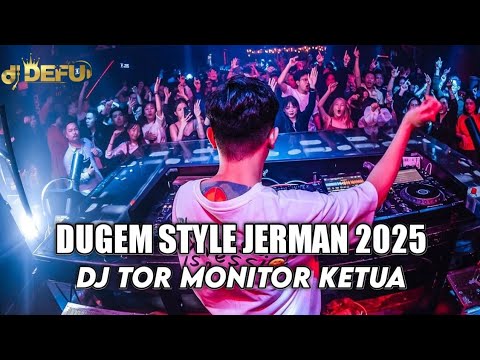 DUGEM AYUNAN JERMAN DJ TOR MONITOR KETUA ANGGOTA LAGI GACOR KETUA NEW DEFU 2025