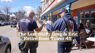 The Last Shift: Greg & Eric Retire from Tower 45