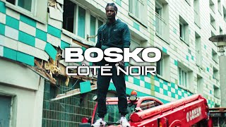 BOSKO - CÔTÉ NOIR (Clip Officiel )