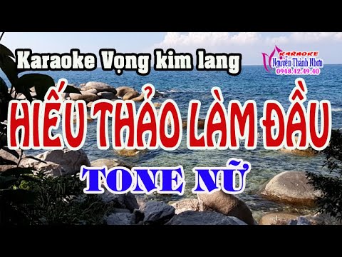 Karaoke vọng kim lang HIẾU THẢO LÀM ĐẦU – TONE NỮ