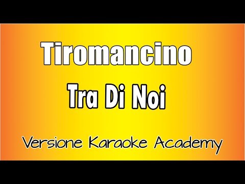 Tiromancino – Tra di noi (Versione Karaoke Academy Italia)