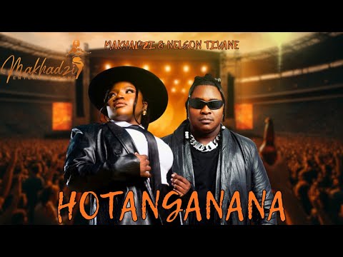 Makhadzi - HOTANGANANA Ft. Nelson Tivane & Master KG (New Hit 2025)