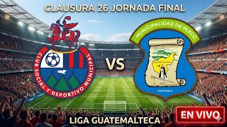 🛑 MUNICIPAL VS DEPORTIVO MIXCO ⚽ LIGA GUATEMALA CLAUSURA 26 JORNADA FINAL | ESPORTS