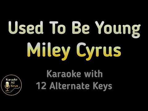 Miley Cyrus – Used To Be Young Karaoke Instrumental Lower Higher Male & Original Key