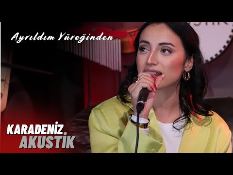 Ayrıldım Yüreğinden - Sena Uçar | Karadeniz Akustik