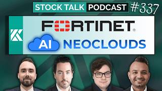 Stock Talk Podcast Episode 337 I $FTNT & NEOCLOUDS $CRWV $NBIS $IREN