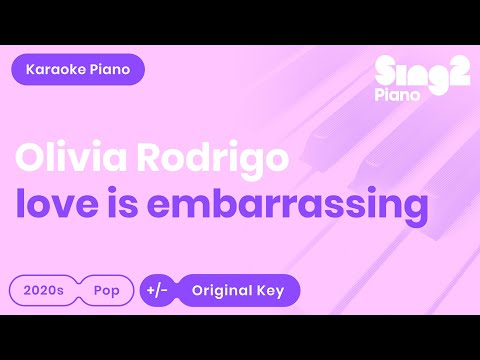 Olivia Rodrigo – love is embarrassing (Piano Karaoke)