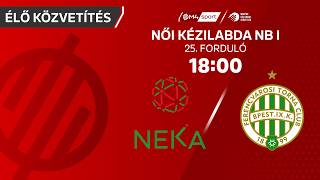 NEKA – FTC-Rail Cargo Hungaria | női K&H Liga | 25. forduló