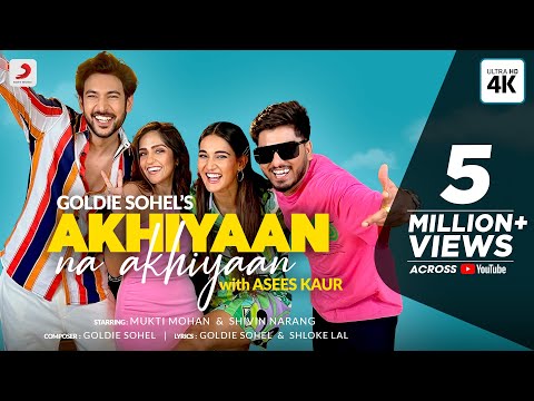 Asees Kaur &amp; Goldie Sohel: Akhiyaan Na Akhiyaan | Mukti Mohan &amp; Shivin Narang | Official Video