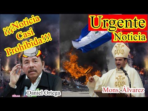 TERRIBLE Noticia Que TIENE TEMBLADO DE TERROR a Daniel Ortega Por ESTO QUE DIJO Mons. Álvarez
