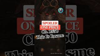 Spoiler One Piece Ch. 1550 - This Is Insane