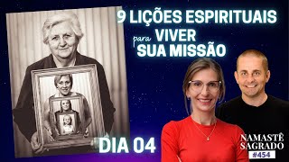 4ª LIÇÃO Espiritual pra Viver a MISSÃO do seu ATMA | Namastê Sagrado 454 | Amanda Dreher