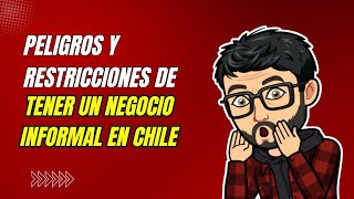 Peligros y restricciones de tener un negocio informal en Chile