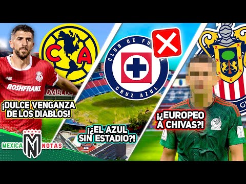 La "VENGANZA" del Toluca vs América🔥| Cruz Azul se quedaría SIN ESTADIO❌|Chivas va x crack "EUROPEO"