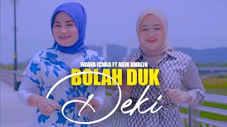 Bolah Duk Deki - Wawa Ichaa ft. Adik Amalin | Official Music Video