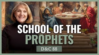 D&C 88 I Olive Leaf, Temple Prep, School of Prophets I Come Follow Church History with Lynne Wilson