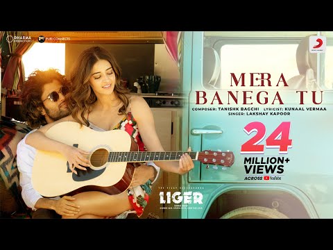 Mera Banega Tu - Official Video | Liger | Vijay Deverakonda, Ananya Panday |Tanishk, Kunaal, Lakshay