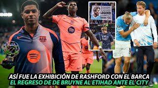 Así FUE la EXHIBICIÓN de RAHSFORD con el BARCA | EMOTIVO REGRESO de DE BRUYNE al ETIHAD ante el CITY