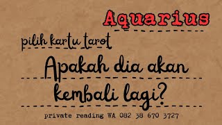 Aquarius 🌿APAKAH DIA AKAN KEMBALI LAGI?🌿 Mari Tarot #tarotindonesia 