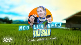 Nco lub neej toj siab Huab vwj ft. Koob muas & aib dao