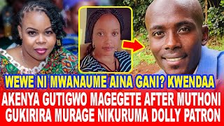 MURAGE KWISHA!AKENYA GUTIGWO MAGEGETE AFTER MUTHONI WA KIRUMBA GUKIRIRA MURAGE NIKURUMA DOLLY PATRON