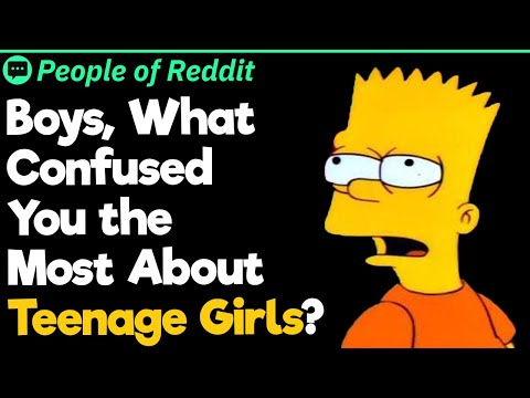 Boys, What Confused You the Most About Teenage Girls?