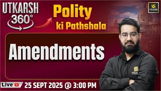 Amendments | Polity ki Pathshala | Utkarsh 360 Series #16 | Chetan Sir
