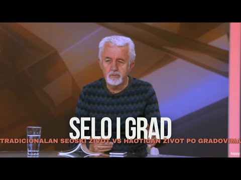 Selo i grad - Tradicionalni seoski obicaji vs haoticno brz i sterilan nacin zivota po gradovima