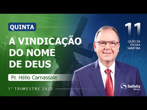 Quinta 13.03 | A vindicação do nome de Deus | Lição 11 | Escola Sabatina com Pr. Hélio Carnassale