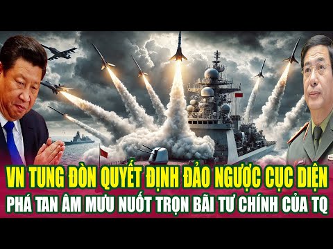 VN Tung Đòn Quyết Định Đảo Ngược Cục Diện Chính Trị, Phá Tan Âm Mưu Nuốt Trọn Bãi Tư Chính Của TQ