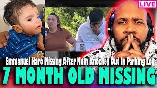 MISSING 7 MONTH OLD BOY! Emmanuel Haro MISSING After Mom Knocked Out & Taken From Parking Lot?!