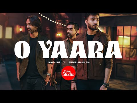 O Yaara | Coke Studio Pakistan | Season 15 | &nbsp;Abdul Hannan x Kaavish