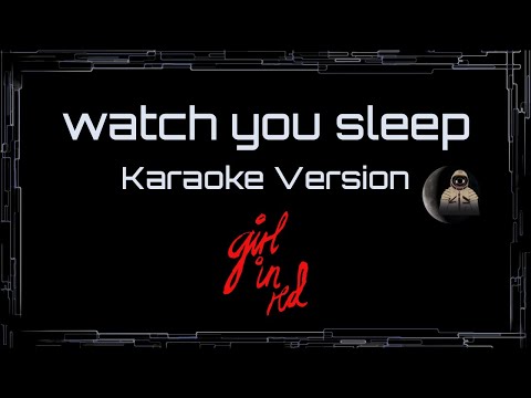 girl in red • watch you sleep (CC Karaoke / Instrumental)