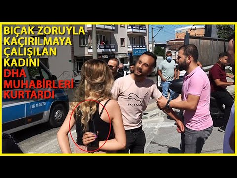 Kaçırılan Kadını DHA Muhabirleri Kurtardı; O Anlar Kamerada