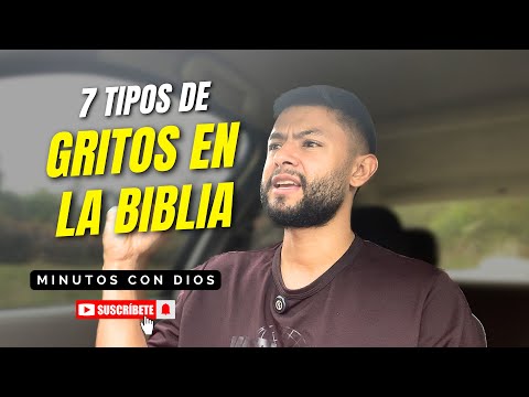 7 Tipos de GRITOS en la Biblia | Minutos con Dios