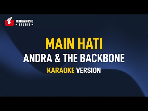 Andra & The Backbone – Main Hati (Karaoke)