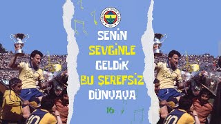 🎵 Senin Sevginle Geldik Bu Şerefsiz Dünyaya - 16