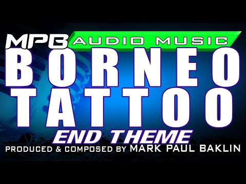 Borneo Tattoo (Ending Theme) – Mark Paul Baklin [National Geographic Documentary Contest 2008]