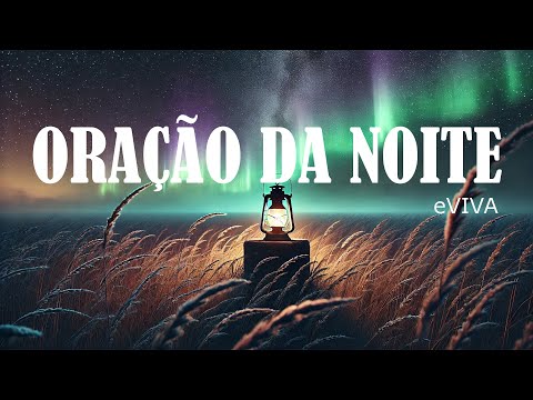 ORAÇÃO DA NOITE 12 DE NOVEMBRO eVIVA ORAÇÃO FORTE E PODEROSA   Liberando a Ansiedade pelo Futuro