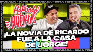 HABLANDO HUEVADAS - Décima Temporada [LA NOVIA DE RICARDO FUE A LA CASA DE JORGE]
