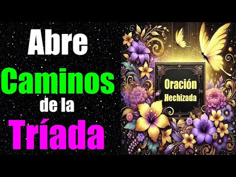 ORACIÓN HECHIZADA ABRECAMINOS DE LA TRÍADA 🌟 PARA EL AMOR, EL DINERO Y LAS ENERGÍAS VITALES