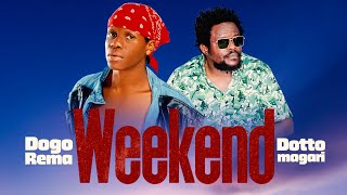 Dotto magari Ft Dogo Rema - Weekend (Official Music Video)